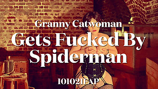 Granny Catwoman Gets Fucked by Spiderman