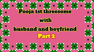 Pooja 1st Threesome with Husband and Boyfraind Part 2