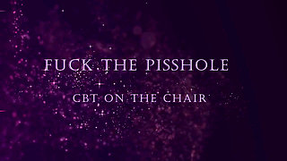 Misrtress Luciana Fuck the Pisshole CBT on the Chair Full