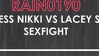 Rain0190 Princess Nikki Vs Lacey Starr Sexfight