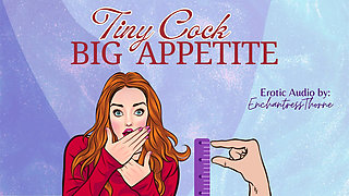 Tiny Cock-big Appetite: Your Sph CEI Humiliation Erotic Audio
