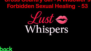 Cross Country Sin a Widower’s Forbidden Sexual Healing Part 53 - English Audio Sex Story