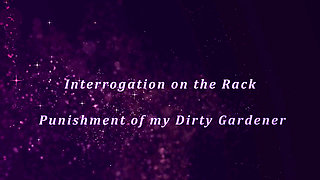 Sheela Sinner - Interrogation on the Rack: Punishment of My Dirty Gardener Part 1