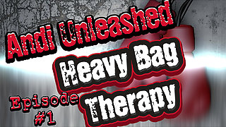 Andi Unleashed: Heavy Bag Therapy Episode