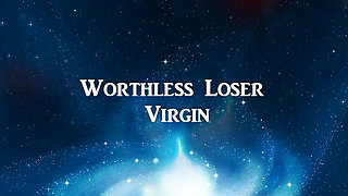 Worthless Loser Virgin