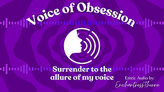 Voice of Obsession - Enthralling Erotic Audio by Enchantressthorne